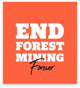 End Forest Mining Forever